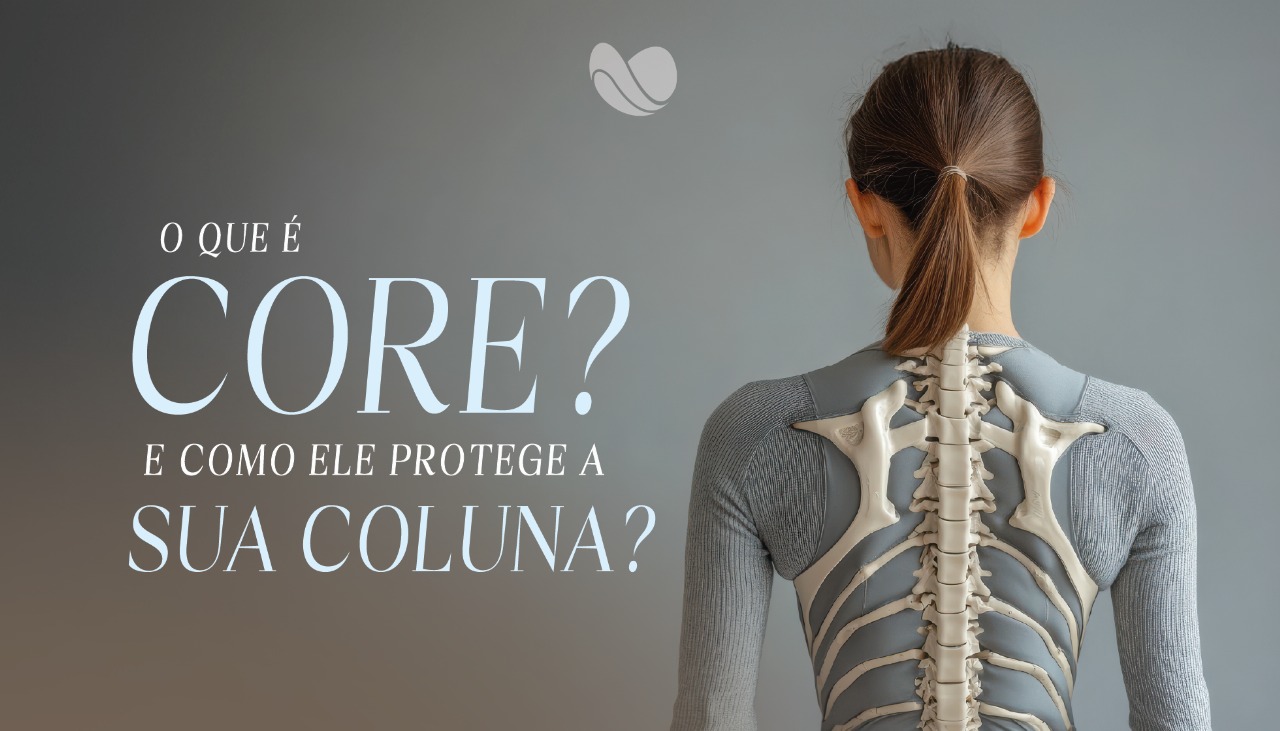 O que é core e como ele protege a sua coluna?