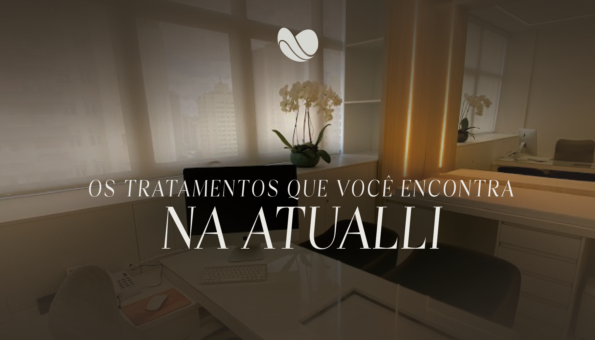 Os Tratamentos que você encontra na Clínica Atualli 