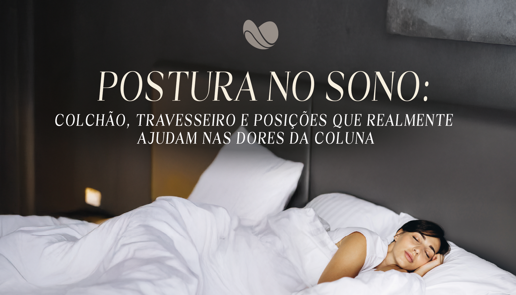 Postura no sono: colchão, travesseiro e posições que realmente ajudam nas dores da coluna