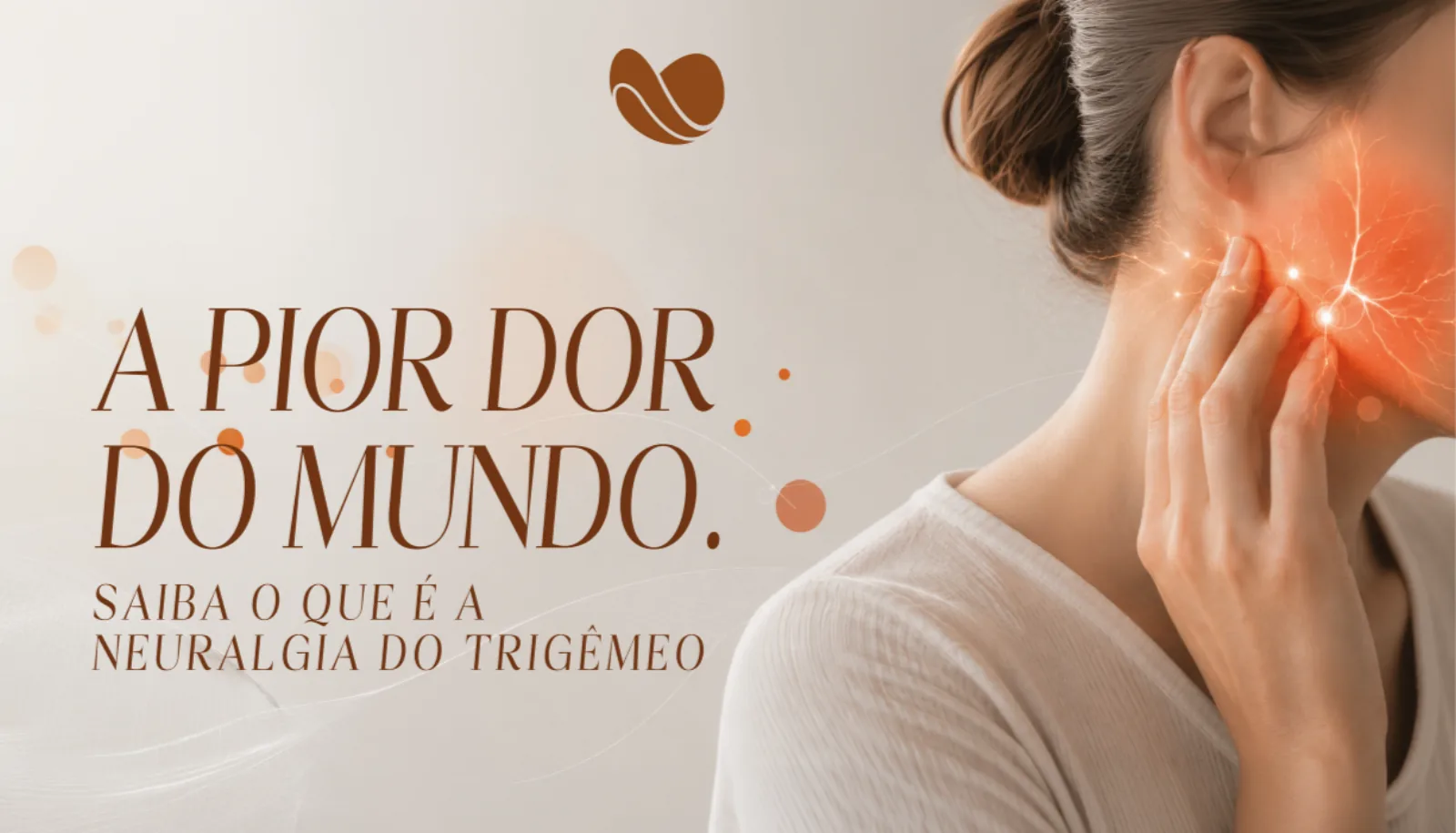 A pior dor do mundo. Saiba o que é a neuralgia do trigêmeo