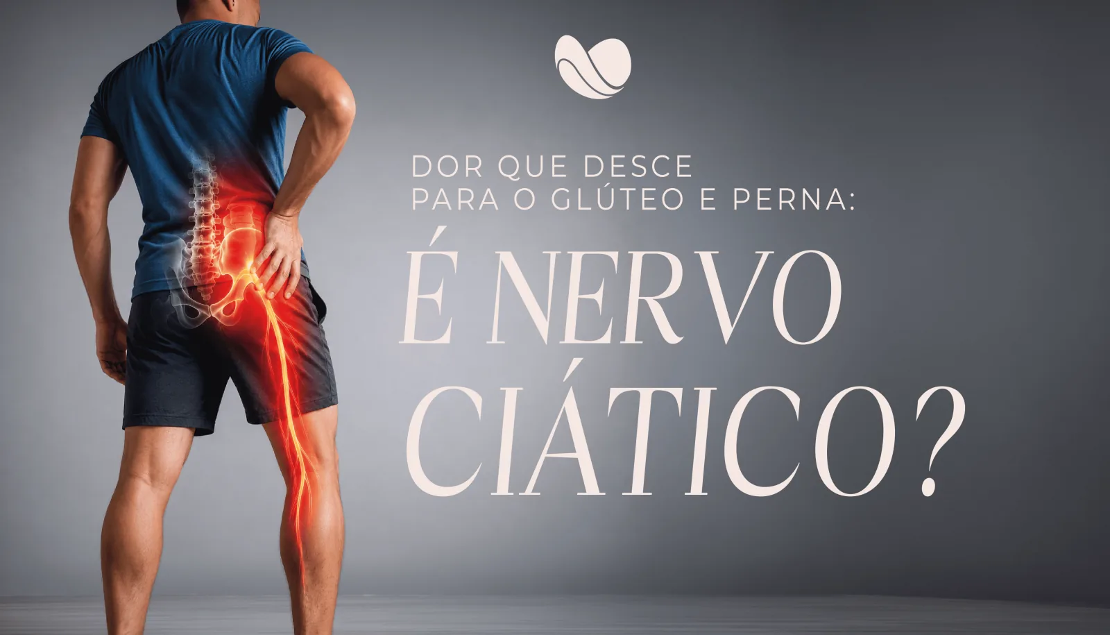 Dor que desce para o glúteo e perna: é nervo ciático?