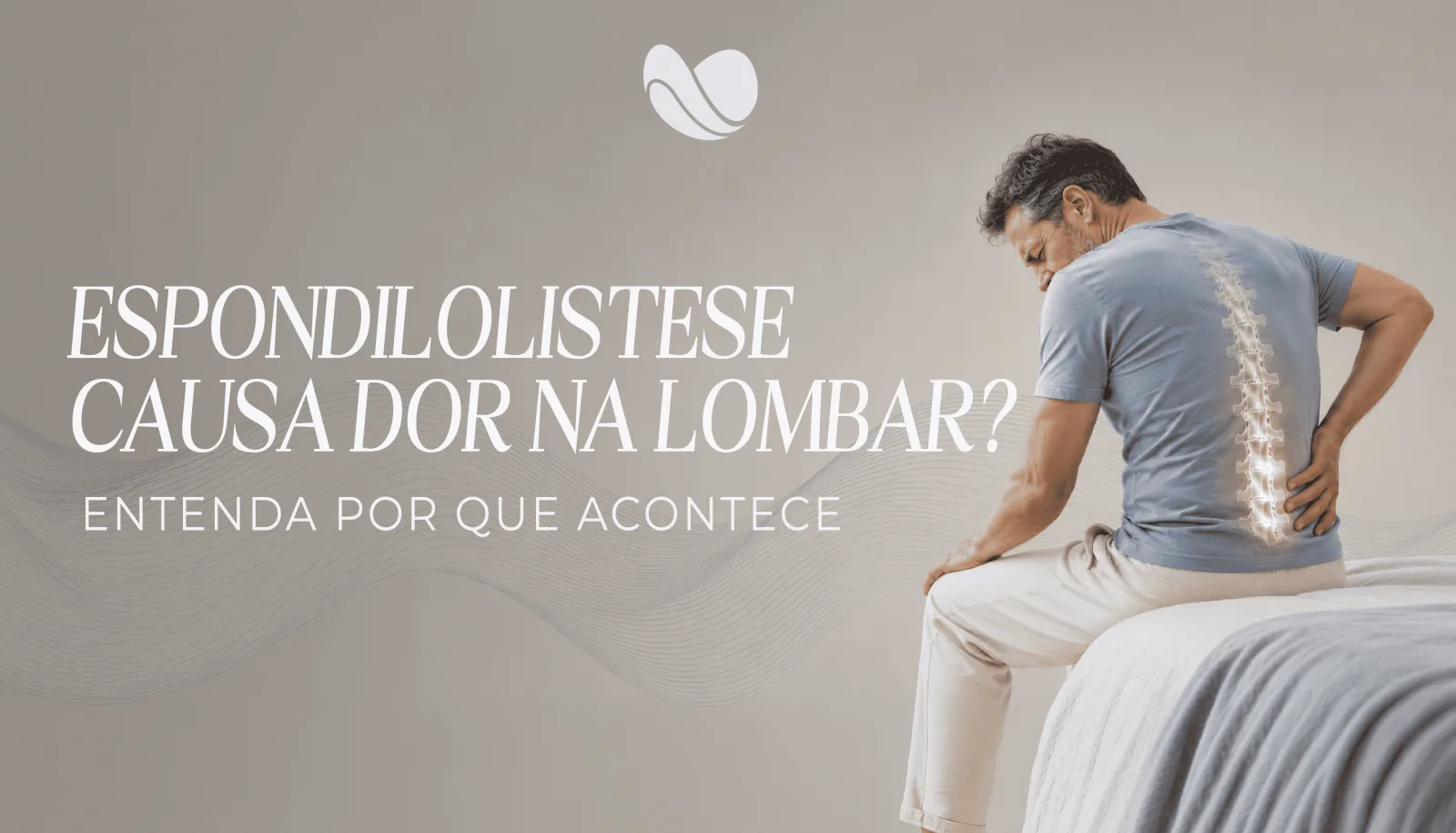 Espondilolistese causa dor na lombar? Entenda por que acontece