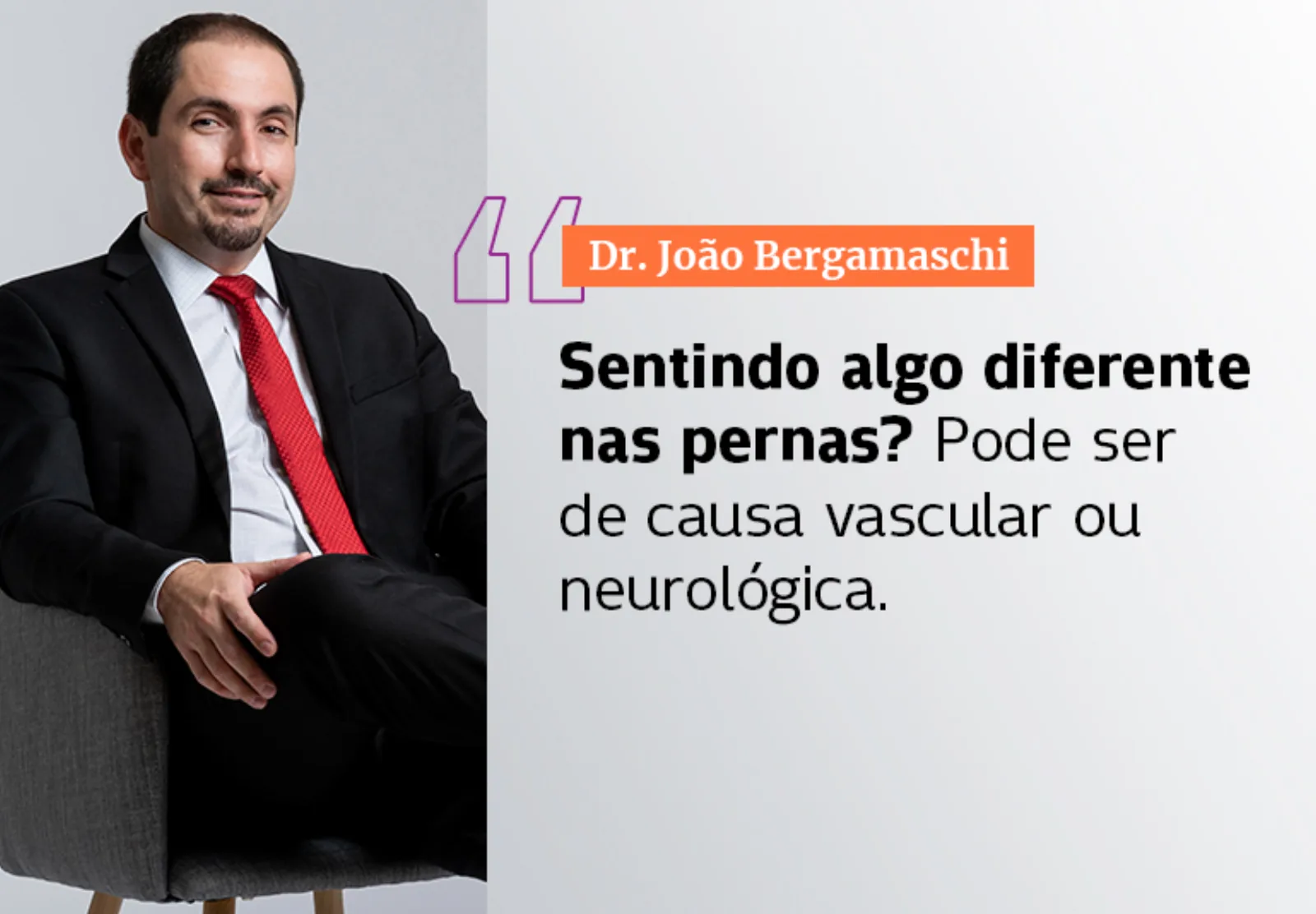 Sentindo algo diferente nas pernas? Pode ser de causa vascular ou neurológica!